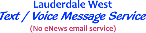 Lauderdale West Text / Voice Message Service (no eNews email)